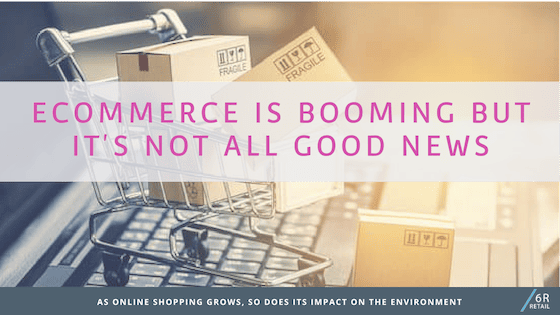 Ecommerce is booming! (and with it packaging increases)