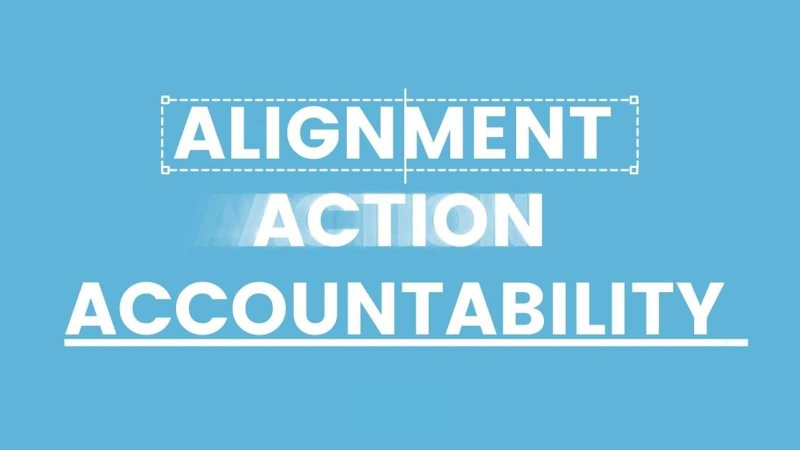 Alignment, Action, Accountability