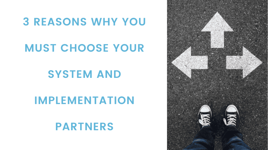 3 Reasons why you must choose your system and integration partners