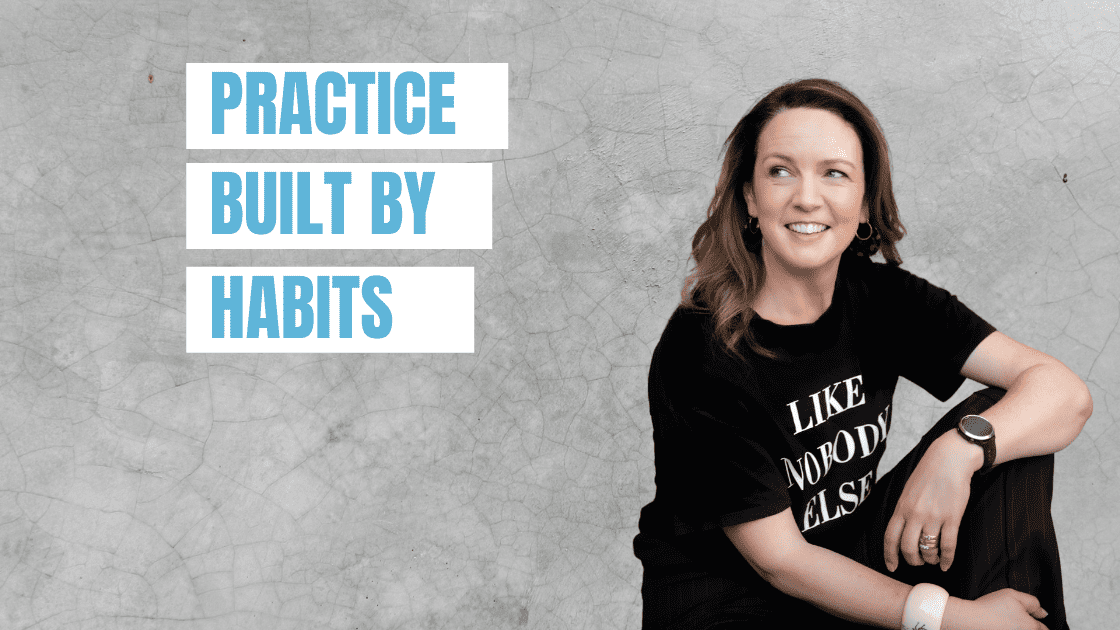 Practice Built By Habits